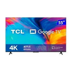 Smart tv 55'' TCL  55P-635F Google Tv UltraHD 4K